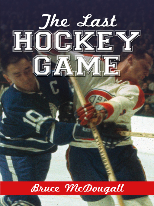 Title details for The Last Hockey Game by Bruce McDougall - Available